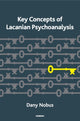 Book cover of: Key Concepts of Lacanian Psychoanalysis. By: Dany Nobus