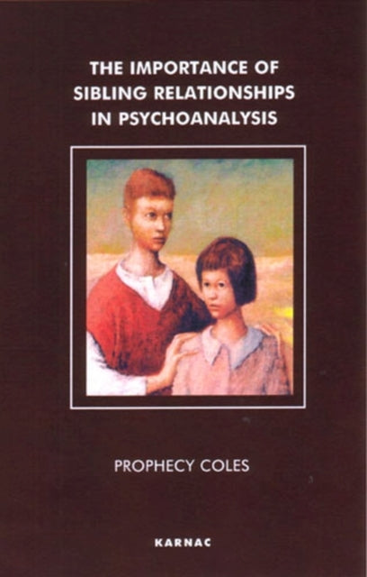 Book cover of: Importance of Sibling Relationships in Psychoanalysis. By: Prophecy Coles