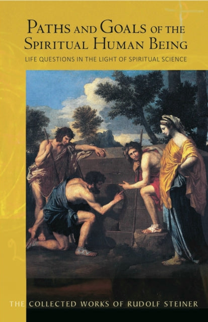 Book cover of: Paths and Goals of the Spiritual Human Being. By: Rudolf Steiner