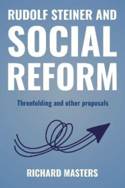 Book cover of: Rudolf Steiner and Social Reform. By: Richard Masters
