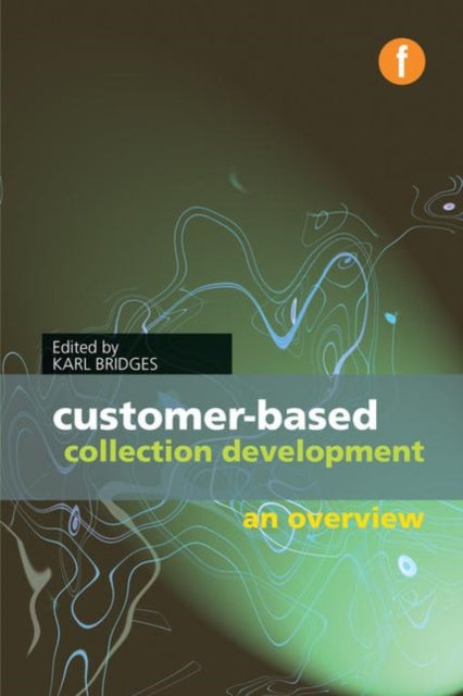 Book cover of: Customer-based Collection Development. By: Karl Bridges