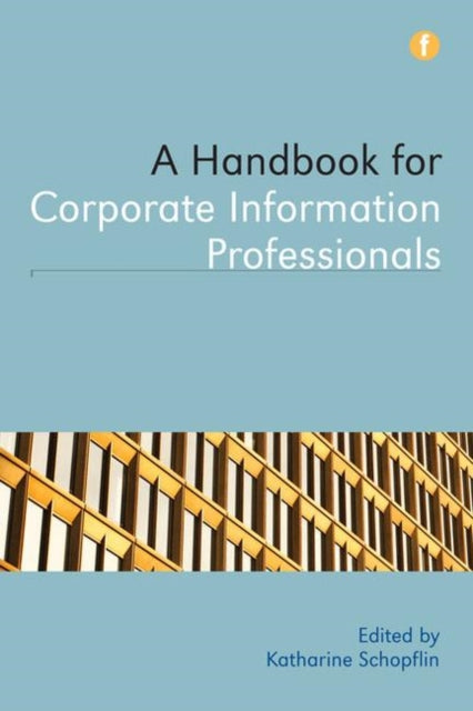 Book cover of: Handbook for Corporate Information Professionals. By: Katharine Schopflin