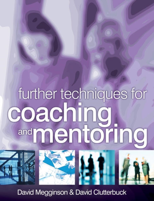 Book cover of: Further Techniques for Coaching and Mentoring
