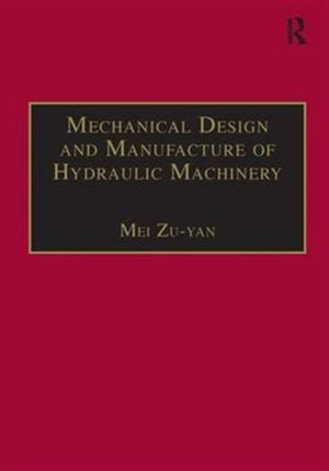 Mechanical Design and Manufacture of Hydraulic Machinery