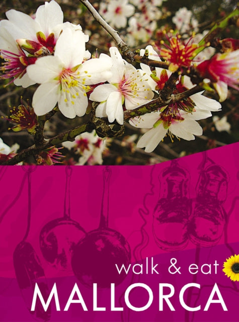 Book cover of: Mallorca Walk & Eat Sunflower Guide