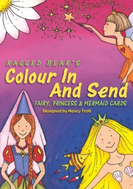 Book cover of: Colour In & Send: Fairy, Princess & Mermaid Cards