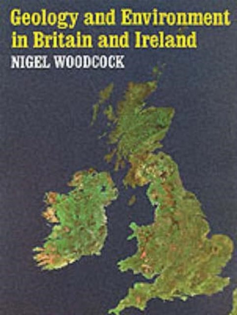 Book cover of: Geology and Environment In Britain and Ireland