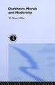Book cover of: Durkheim, Morals And Modernity