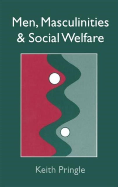 Book cover of: Men, Masculinity And Social Welfare. By: Keith Pringle U