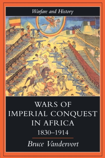 Book cover of: Wars Of Imperial Conquest In Africa, 1830-1914