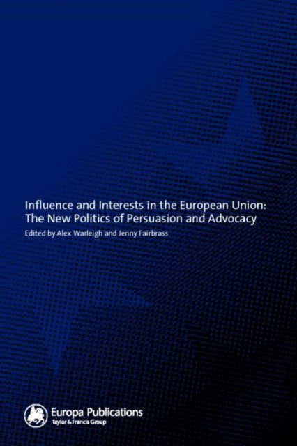 Book cover of: Influence and Interests in the European Union. By: Alex Warleigh