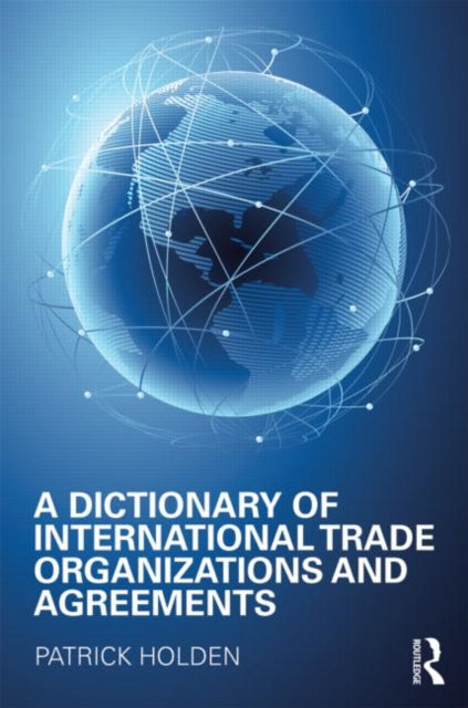 Book cover of: Dictionary of International Trade Organizations and Agreements