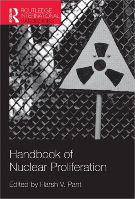 Book cover of: Handbook of Nuclear Proliferation. By: Harsh V. Pant