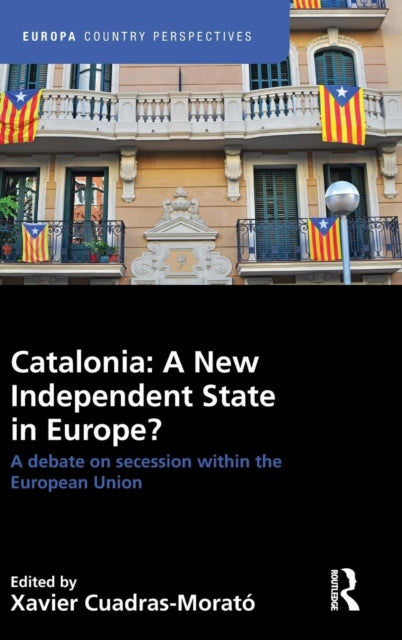Book cover of: Catalonia: A New Independent State in Europe?. By: Xavier Cuadras Morató