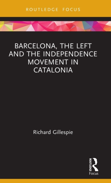 Book cover of: Barcelona, the Left and the Independence Movement in Catalonia. By: Richard Gillespie