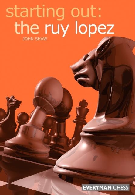 Book cover of: Starting out: the Ruy Lopez. By: John Shaw
