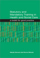 Book cover of: Statutory and Mandatory Training in Health and Social Care. By: Wendy Garcarz