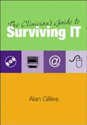 The Clinician's Guide to Surviving IT