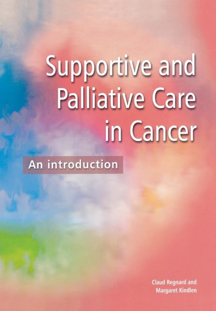 Book cover of: Supportive and Palliative Care in Cancer. By: Claud Regnard