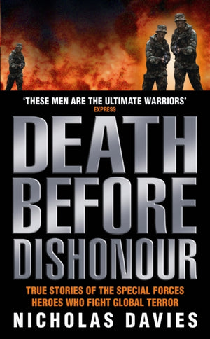 Death Before Dishonour - True Stories of The Special Forces Heroes Who Fight Global Terror