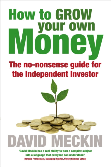 Book cover of: How to Grow Your Own Money. By: David Meckin