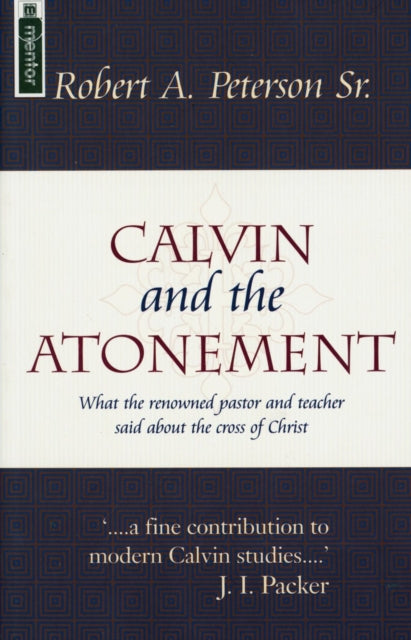 Book cover of: Calvin and the Atonement. By: Robert A. Peterson