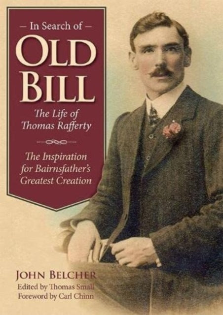 Book cover of: In Search of Old Bill: The Life of Thomas Rafferty. By: Belcher, John