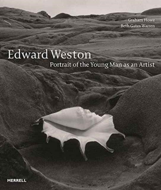Book cover of: Edward Weston: Portrait of the Young Man as an Artist. By: Graham Howe