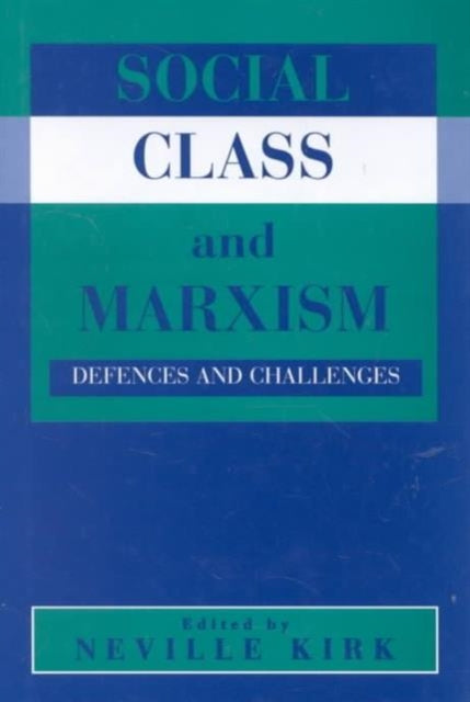 Book cover of: Social Class and Marxism. By: Neville Kirk