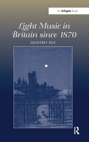Light Music in Britain since 1870: A Survey