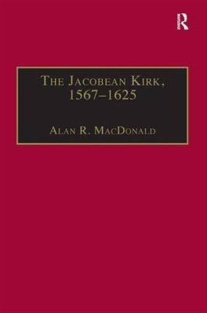 Book cover of: Jacobean Kirk, 1567–1625
