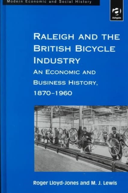 Book cover of: Raleigh and the British Bicycle Industry. By: Roger Lloyd-Jones