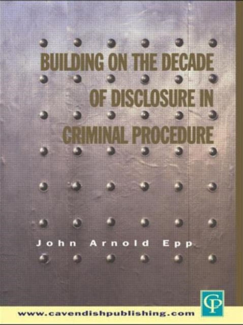 Book cover of: Building on The Decade of Disclosure In Criminal Procedure. By: Epp