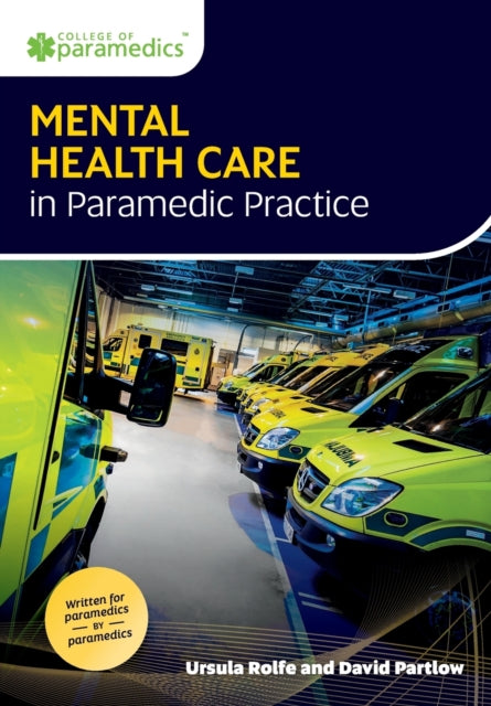 Book cover of: Mental Health Care in Paramedic Practice. By: Ursula Rolfe