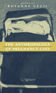 Book cover of: Anthropology of Pregnancy Loss. By: Rosanne Cecil