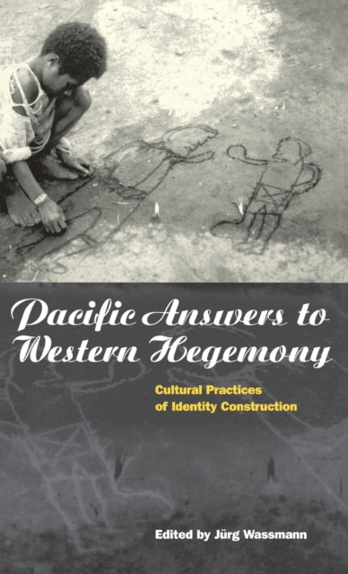 Book cover of: Pacific Answers to Western Hegemony. By: Jurg Wassmann