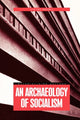 Archaeology of Socialism