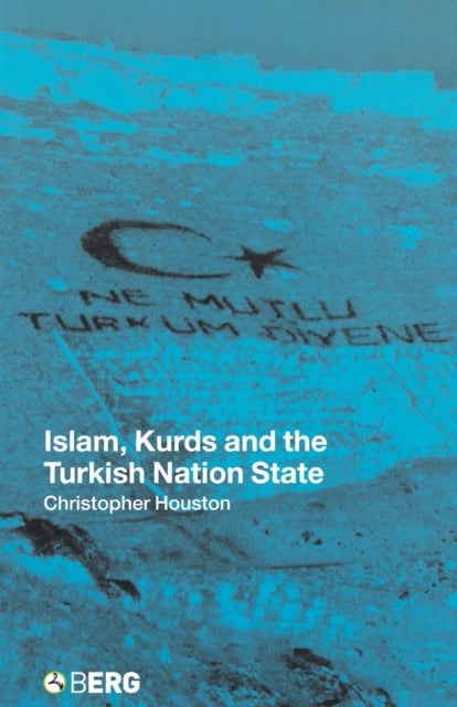 Book cover of: Islam, Kurds and the Turkish Nation State. By: Christopher Houston