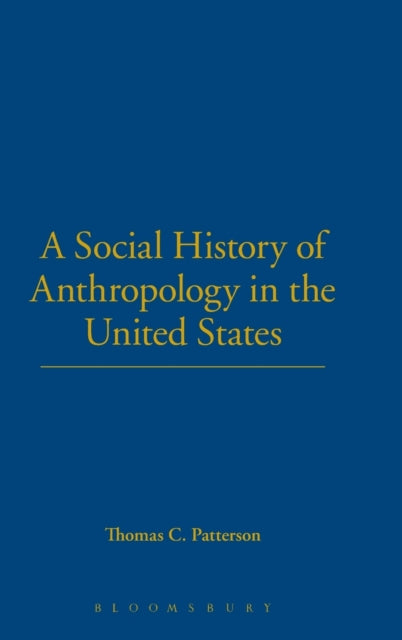 Book cover of: Social History of Anthropology in the United States. By: Thomas C. Patterson
