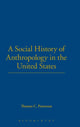 Book cover of: Social History of Anthropology in the United States. By: Thomas C. Patterson