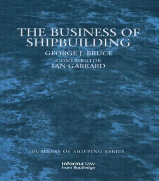 Book cover of: Business of Shipbuilding. By: George J. Bruce