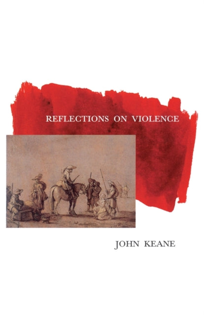 Book cover of: Reflections on Violence. By: John Keane