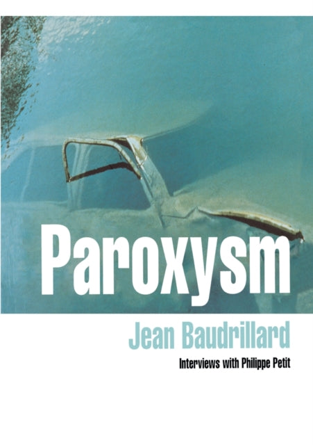 Book cover of: Paroxysm. By: Jean Baudrillard