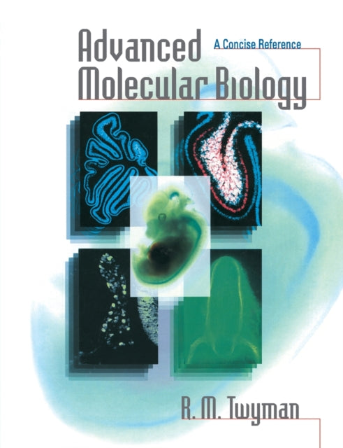 Book cover of: Advanced Molecular Biology. By: R. M. Twyman