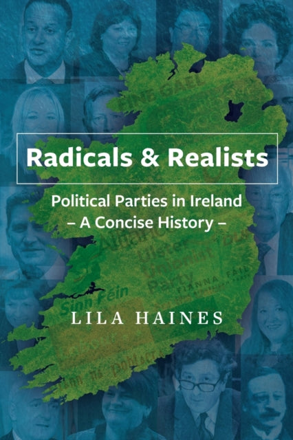 Radicals & Realists, Political Parties in Ireland: A Concise History 9781860571510 HAINES