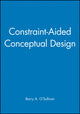Book cover of: Constraint-Aided Conceptual Design. By: Barry A. O'Sullivan