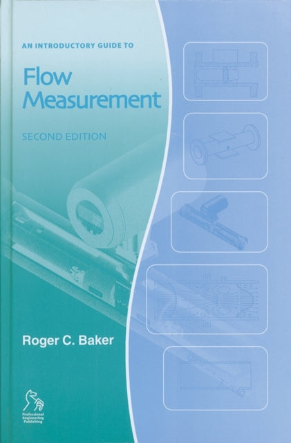 Book cover of: Introductory Guide to Flow Measurement. By: Roger C. Baker