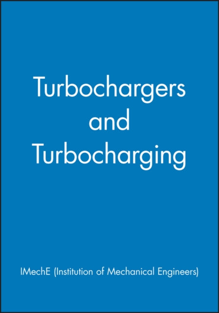 Book cover of: Turbochargers and Turbocharging. By: IMechE (Institution of Mechanical Engineers)
