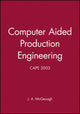 Book cover of: Computer Aided Production Engineering. By: J. A. McGeough