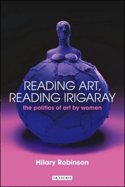 Book cover of: Reading Art Reading Irigaray. By: Hilary Robinson
